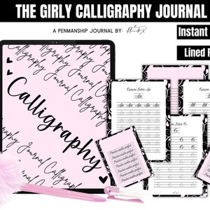 May include: A digital download of a calligraphy journal with pink lined pages. The cover features the words "The Girly Calligraphy Journal" and "A Penmanship Journal By: [signature]" in black text on a pink background with black calligraphy swirls. The journal includes practice pages for cursive letters A, B, and C.