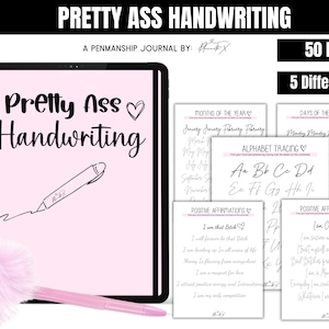 May include: A digital tablet displaying a pink and white journal cover with the text "Pretty Ass Handwriting" and a pen illustration. The journal is described as a penmanship journal with 50 pages and 5 different fonts. There are also several smaller pages showing examples of the journal's content, including alphabet tracing, months of the year, days of the week, and positive affirmations.