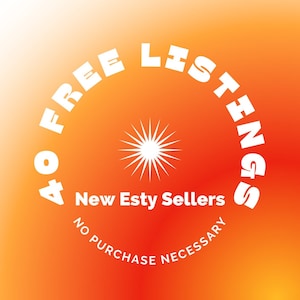 May include: Orange and yellow gradient background with a white circle containing the text "40 FREE LISTINGS New Etsy Sellers NO PURCHASE NECESSARY". A white starburst is in the center of the circle.