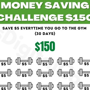 May include: A green and white motivational poster with the text "MONEY SAVING CHALLENGE $150". The poster encourages saving $5 every time you go to the gym for 30 days, totaling $150. The poster features a visual representation of 30 dumbbells, each labeled with $5.