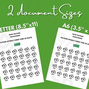 May include: Two printable sheets for a 30-day saving challenge. The sheets are titled "Mini Saving Challenge" and feature a grid of 30 dollar bill icons. The text "Paying Myself First for 30 Days" and "$600" are also included. The sheets are available in US Letter (8.5" x 11") and A6 (3.5" x 6") sizes.