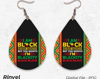 May include: A pair of black teardrop-shaped earrings with a green, yellow, and red patterned border. The earrings feature the text "I AM BLACK EVERY MONTH BUT THIS MONTH I'M BLACKITY BLACK BLACK".