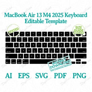 May include: Black keyboard layout for a MacBook Air 13 M4 2025, with white lettering. The image includes the text "MacBook Air 13 M4 2025 Keyboard Editable Template" and file type icons: AI, EPS, SVG, PDF, and PNG. Includes "Instant Download" text.