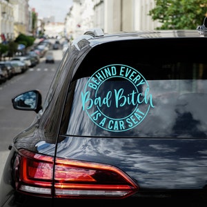 Behind Every Bad Bitch is a Car Seat Decal/ Behind Every Bad Bitch Decal/ Car Decal/ Car Sticker/ Laptop Decal/ Mama Car Decal