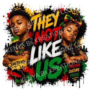 May include: A digital illustration featuring two children with crowns, wearing black shirts with gold jewelry. The text "THEY NOT LIKE US" is prominently displayed, along with "JUNETEENTH" and "FREEDOM CULTURE PRIDE". The background has colorful paint splatters.