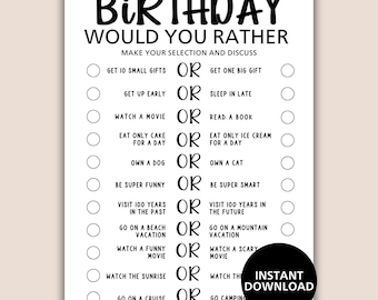 May include: A black and white printable birthday game with the text "Birthday Would You Rather". The game includes a series of "Would you rather" questions with two options to choose from, such as "Get 10 small gifts or get one big gift".