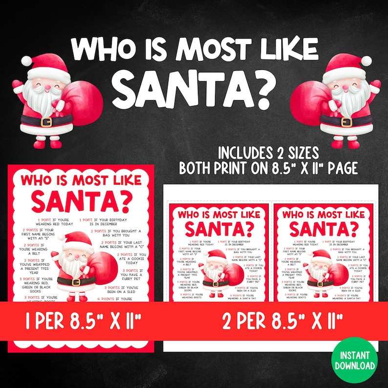 May include: A Christmas-themed printable game titled "Who Is Most Like Santa?" features Santa Claus illustrations and a list of questions. The game is available in two sizes, both printed on 8.5" x 11" pages. An instant download is available.