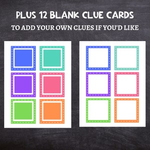 May include: Twelve blank clue cards with colorful borders. The cards are ready to be used for a game or activity.  Plus 12 Blank Clue Cards To Add Your Own Clues If You'd Like