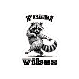 Kiss-Cut Sticker, Feral Vibes, Cute Racoon, Modern designs, Sticker Art, Trash panda, Street Art, Racoon laughs, Glossy, Sarcastic Stickers