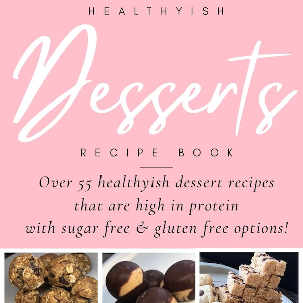 Healthyish Dessert Recipes with High Protein, Sugar Free and Gluten Free Options