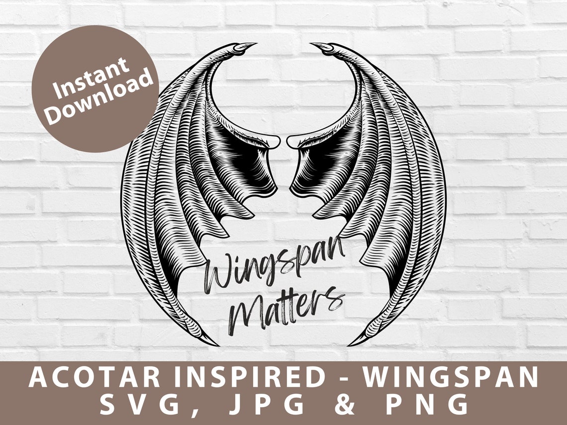 Wingspan ACOTAR Inspired SVG PNG Wingspan Matters Etsy Canada