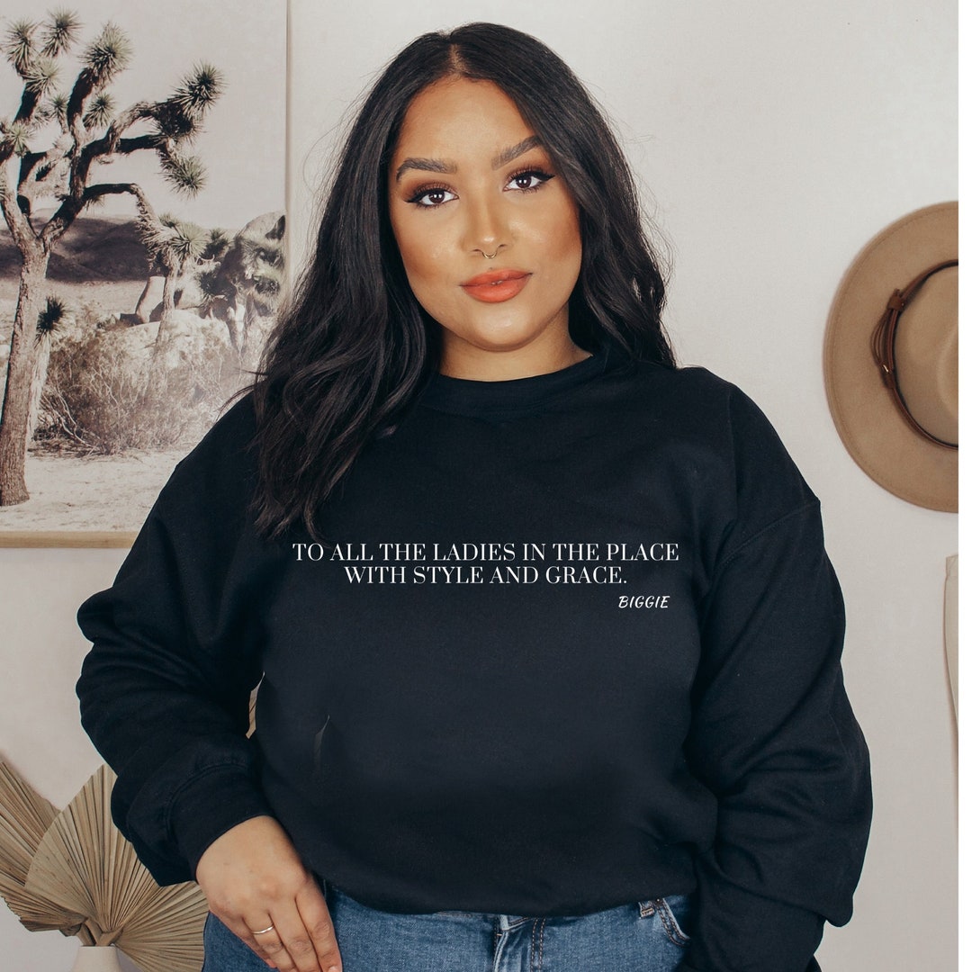 To All The Ladies In The Place Sweatshirt