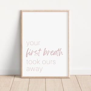 Your First Breath Took Ours Away Pink Nursery Print - Quote Poster - Nursery Art - Instant Digital Download