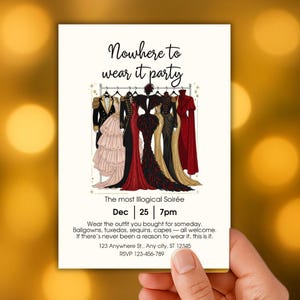May include: An invitation card with the text "Nowhere to wear it party" and illustrations of formal gowns and a tuxedo. The card includes event details: "The most Illogical Soirée" on Dec 25 at 7pm. The card is held by a hand.
