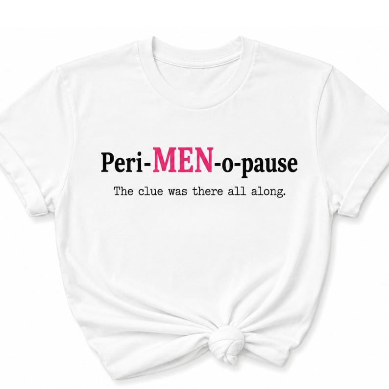 Minimalist women's T-shirt with a humorous perimenopause typography design displayed in a clean lifestyle mockup.