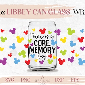 Today is a core Memory Day LIBBEY Can glass SVG 16oz, Magic Kingdom Libbey Glass Svg, Core memories Wrap Svg