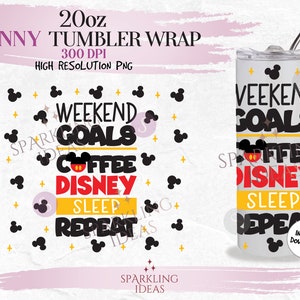 20oz Skinny Tumbler Weekend Goals Wrap, Mosue Ears Tumbler, Magical Place Digital PNG Sublimation