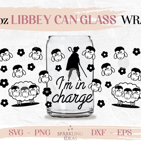 I'm in charge LIBBEY Can glass SVG 16oz, Bo Peep Libbey Glass Svg, Toy Story Wrap Svg