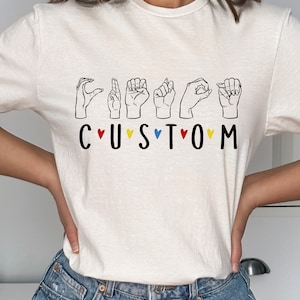 Custom Name Hand Sign Language T-Shirt, Custom ASL Shirt, Personalized Sign Language Shirt, Custom Language Shirt, ASL Custom Text Shirt