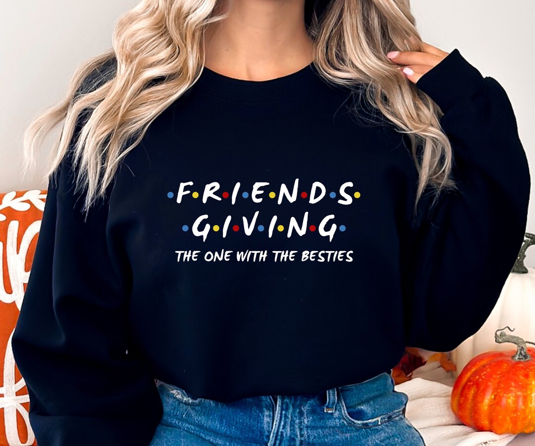 Happy Friendsgiving Sweater, Happy Friendsgiving Tee, Friendsgiving