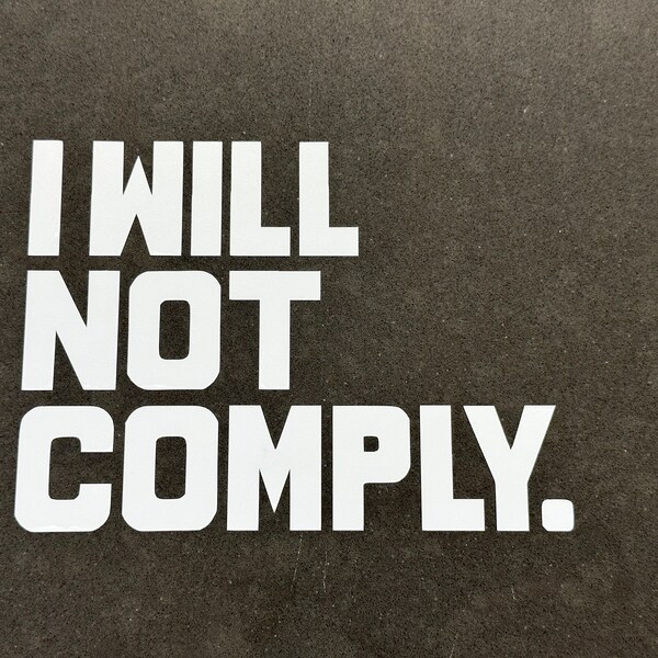 I Will Not Comply Decal Etsy