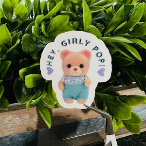 Calico Critter Sticker | Hey, Girly Pop | Funny Stickers | Laptop Stickers | Laminated Vinyl