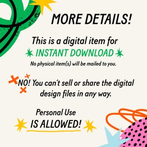 May include: A digital item announcement with the text "MORE DETAILS!" and "INSTANT DOWNLOAD." It states that no physical items will be mailed. The text "NO!" and "Personal Use IS ALLOWED!" are also included, along with colorful abstract shapes.
