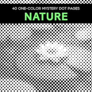 May include: An image featuring a black and white dot pattern with the word "NATURE" in green. Above the word "NATURE" is the text "40 ONE-COLOR MYSTERY DOT PAGES". The dots vary in size and density.