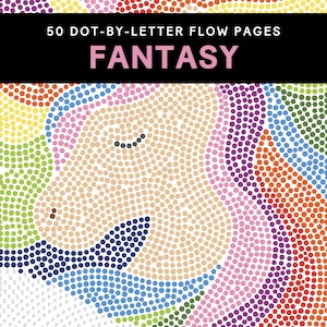 Dot-by-Letter Flow: Fantasy | A Color by Letter Dot Marker Coloring Book for Adults
