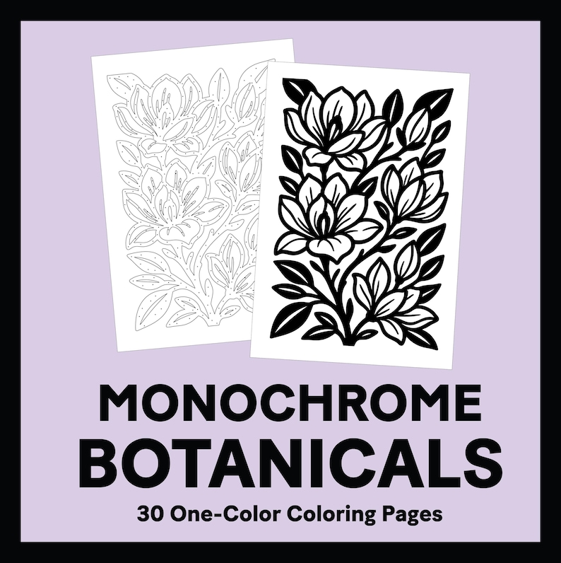May include: Two botanical coloring pages. One is a black and white illustration of flowers and leaves, and the other is a line drawing of the same design. The text "MONOCHROME BOTANICALS" and "30 One-Color Coloring Pages" are displayed.