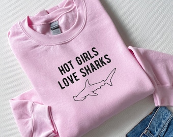 Embroidered Hot Girls Love Sharks Sweatshirt, Hammerhead Shark Sweatshirt, Whale Shark Sweatshirt, Shark Shirt, Shark Gift, Shark Crewneck