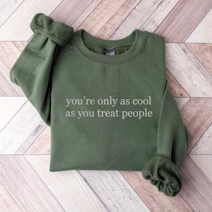 Embroidered You're Only As Cool As You Treat People Sweatshirt, Treat People With Kindness, Mental Health Sweatshirt, Empathy Sweatshirt
