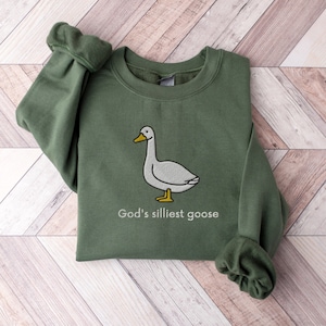 Embroidered God&#39;s Silliest Goose Sweatshirt, Goose Sweatshirt, Embroidered Goose Sweatshirt, God&#39;s Silliest Goose, Goose Sweater Embroidered