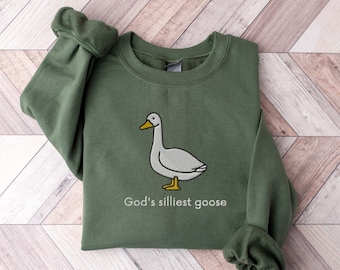 Embroidered God's Silliest Goose Sweatshirt, Goose Sweatshirt, Embroidered Goose Sweatshirt, God's Silliest Goose, Goose Sweater Embroidered
