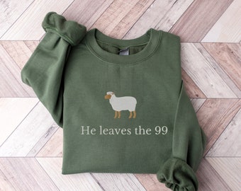 Embroidered He Leaves the 99 Sweatshirt, Embroidered Christian Sweatshirt, Sheep Sweatshirt, The Lord is My Shepherd, Bible Verse Sweatshirt