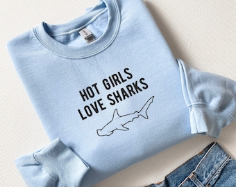 Embroidered Hot Girls Love Sharks Sweatshirt, Hammerhead Shark Sweatshirt, Whale Shark Sweatshirt, Shark Shirt, Shark Gift, Shark Crewneck