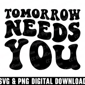 Amanhã precisa de você Svg, amor próprio Svg, Svg positivo, download digital, letras onduladas Svg, Svg inspirador, você é suficiente Svg, arquivo de corte Svg