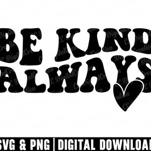 Seja gentil sempre Svg, empilhado Svg, coração Svg, download digital, felicidade Svg, bondade Svg, seja gentil Svg, letras onduladas Svg, arquivos Cricut