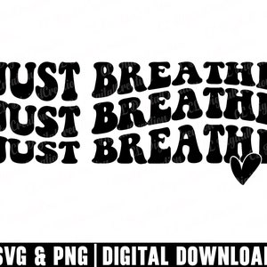 Apenas respire Svg, Letras onduladas Svg, Coração Svg, Download digital, Saúde Mental Svg, Stacked Svg, Momlife Svg, Meditação Svg, Cricut Files