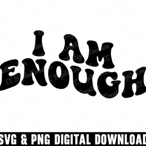 Eu sou o suficiente Svg, download digital, consciência Svg, amor próprio Svg, letras onduladas Svg, Svg inspirador, silhueta, arquivos de corte Svg