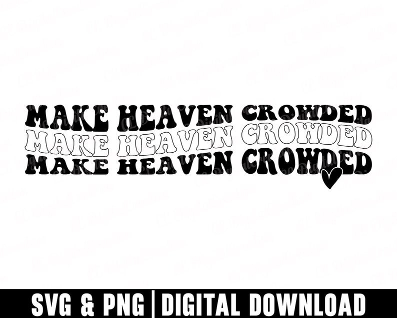 Make Heaven Crowded Svg, Stacked Svg, Positive Vibes Svg, Digital