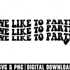 We Like To Party Svg, Wavy letters Svg, Heart Svg, Digital Download, Like To Party Svg, Stacked Svg, Bridal Svg, Wedding Svg, Cricut Files