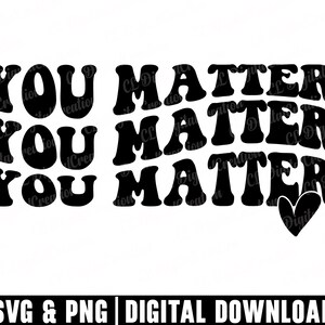 You Matter Svg, letras onduladas Svg, impressões digitais, saúde mental Svg, Stacked Svg, Teacher Svg, Self Love Svg, Silhouette, Cricut Files