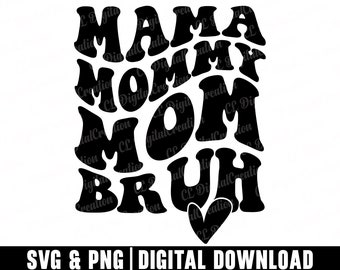 Mama Mommy Mom Bruh Svg, Stacked Svg, Heart Svg, Mom Life Svg, Mom Bruh Svg, Mama Svg, Wavy Letters Svg, Digital Downloads, Cricut Files