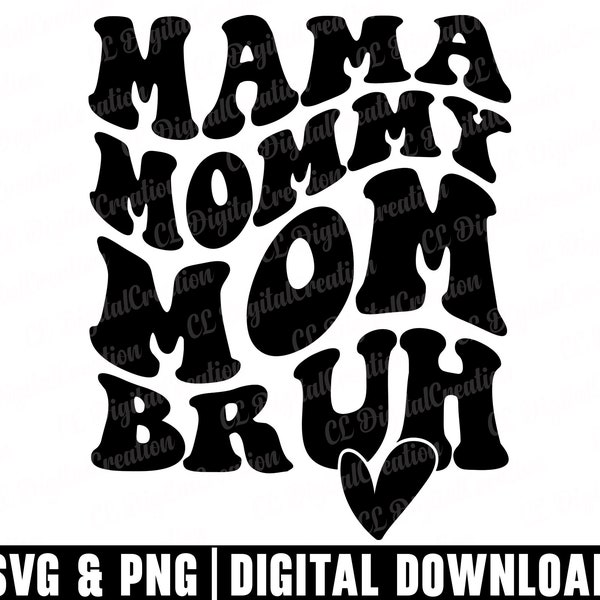 Mama Mommy Mom Bruh Svg, Stacked Svg, Heart Svg, Mom Life Svg, Mom Bruh Svg, Mama Svg, Wavy Letters Svg, Digital Downloads, Cricut Files