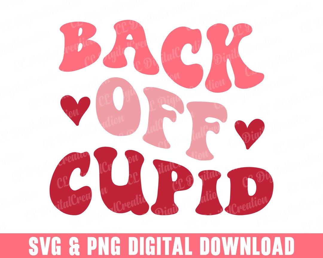 Back off Cupid Svg, Valentine's Day Svg, Wavy Letter Svg, Digital ...