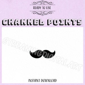 May include: Black and white silhouette of a mustache. The text "CHANNEL POINTS" is at the top of the image. The text "READY TO USE" is above the text "CHANNEL POINTS". The text "INSTANT DOWNLOAD" is at the bottom of the image.