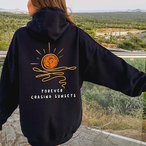 Beach Sweatshirt, Forever Chasing Sunsets Hoodie or Sweatshirt, Trendy Hoodie, Hoodie With Words on Back, Aesthetic Shirt, Trendy Sweatshirt
