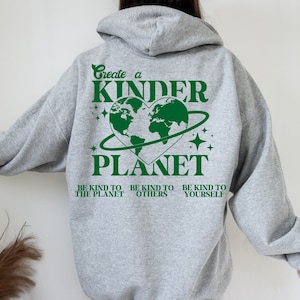 Create a Kinder Planet Sweatshirt or Hoodie, Oversized Hoodie, Trendy Hoodie, Tumblr Hoodie, Aesthetic Hoodie, Perfect gift, Trendy Y2k