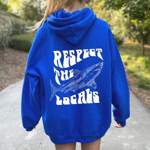 Respect The Locals Sweatshirt or Hoodie With Words on Back, Hoodie Surfing, Hoodie Save The Shark, Vsco Hoodie, Pinterest Hoodie,Aesthetic